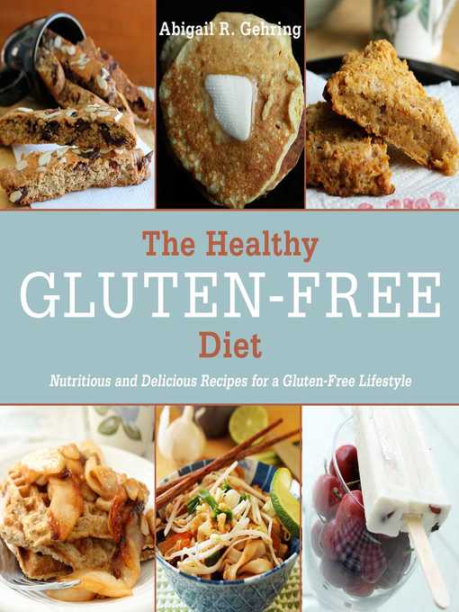 Title details for The Healthy Gluten-Free Diet: Nutritious and Delicious Recipes for a Gluten-Free Lifestyle by Abigail Gehring - Wait list